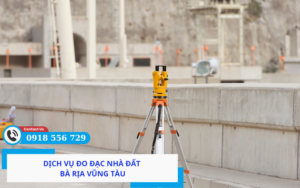 Dịch vụ đo đạc nhà đất Bà Rịa Vũng Tàu