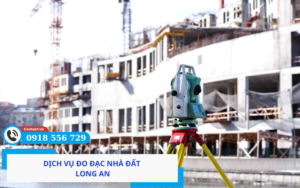Dịch vụ đo đạc nhà đất Long An