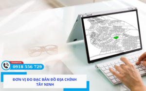 Đơn vị đo đạc bản đồ địa chính Tây Ninh