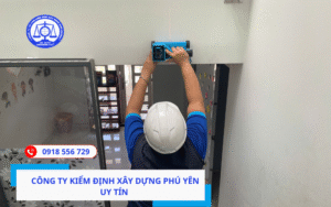 Công ty kiểm định xây dựng Phú Yên uy tín