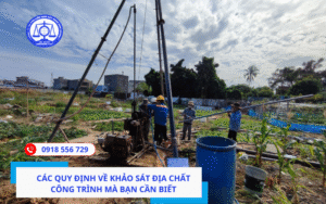 Các quy định về khảo sát địa chất công trình mà bạn cần biết