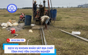 Dịch vụ khoan khảo sát địa chất tỉnh Phú Yên chuyên nghiệp