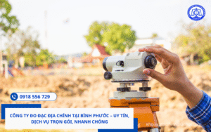 Công ty đo đạc địa chính tại Bình Phước – Uy tín, Dịch vụ trọn gói, nhanh chóng