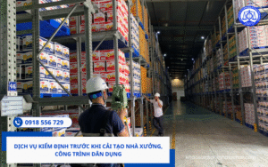 Dịch vụ kiểm định trước khi cải tạo nhà xưởng, công trình dân dụng