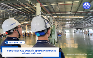 Công trình nào cần kiểm định Danh mục chi tiết mới nhất 2025
