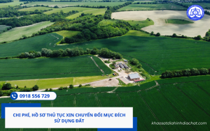 Chi phí, hồ sơ thủ tục xin chuyển đổi mục đích sử dụng đất