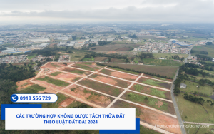 Các trường hợp không được tách thửa đất theo Luật Đất đai 2024