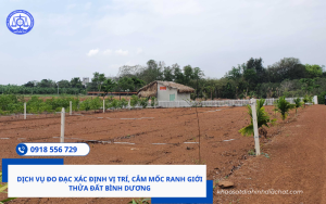 Dịch vụ đo đạc xác định vị trí, cắm mốc ranh giới thửa đất Bình Dương
