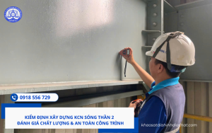 Kiểm định xây dựng KCN Sóng Thần 2 Hotline 0918 556 729 Mr Tiên